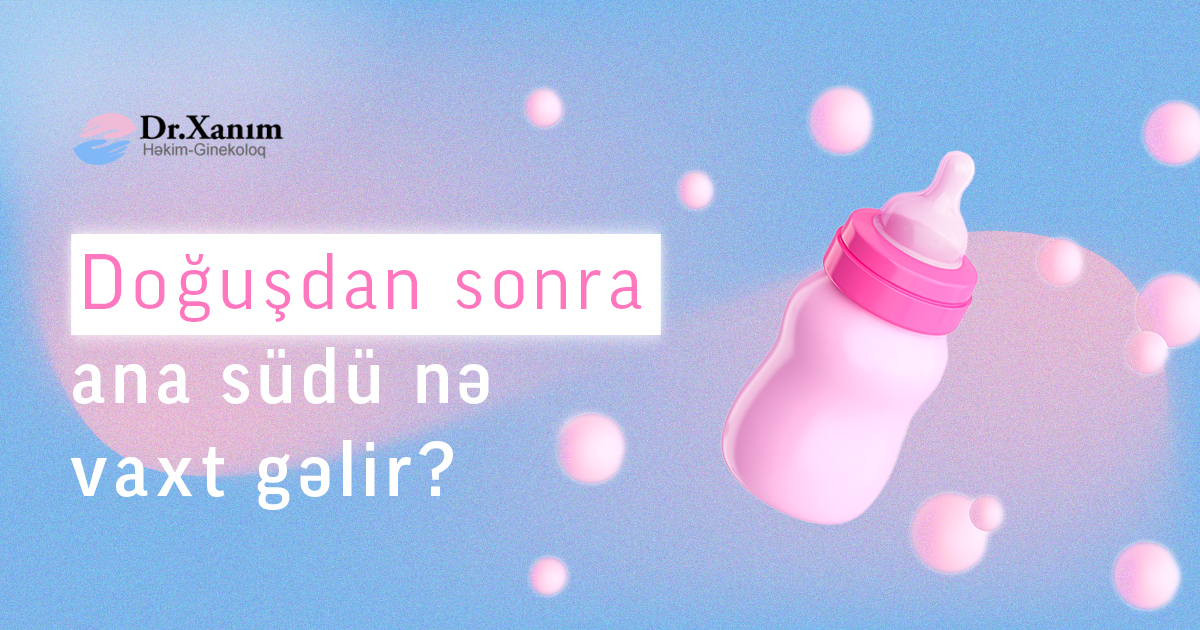 Doğuşdan sonra ana südü nə vaxt gəlir? | Ana südünün formalaşması - Drxanim.az