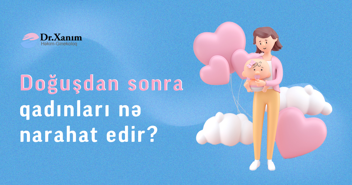 Doğuşdan sonra qadınları nə narahat edir? | Doğuşdan sonra cinsi əlaqə, hamilə qalmaq və aybaşı olmaq - Drxanim.az