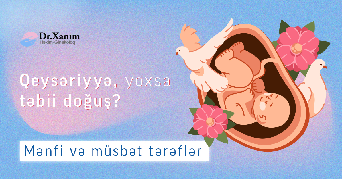 Qeysəriyyə(Keysəriyyə | Kesr) yoxsa təbii doğuş? Mənfi və müsbət tərəfləri - Drxanim.az